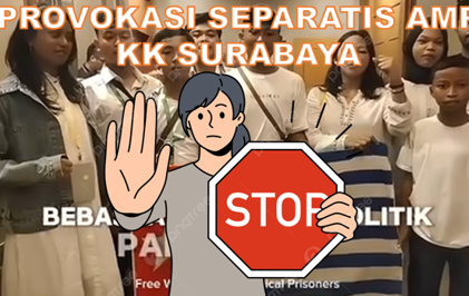 Pemerintah Harus Bertindak Tegas terhadap Provokasi Separatis AMP KK Surabaya
