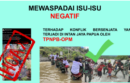 Mewaspadai isu-isu Negatif terhadap konflik bersenjata yang terjadi di intan jaya papua oleh TPNPB-OPM