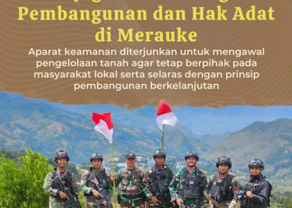 Aparat keamanan hadir untuk mengawasi dan mengamankan pengelolaan tanah adat di Merauke agar sesuai aturan dan tidak merugikan lingkungan juga masyarakat