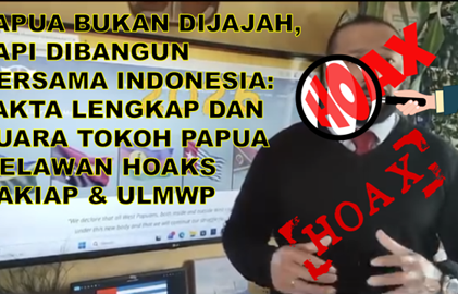 Papua Bukan Dijajah, Tapi Dibangun Bersama Indonesia: Fakta Lengkap dan Suara Tokoh Papua Melawan Hoaks Rakiap & ULMWP