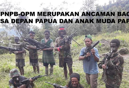 TPNPB-OPM merupakan Ancaman bagi Masa Depan Papua dan Anak Muda Papua