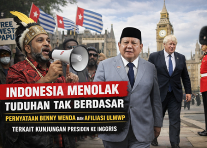 INDONESIA MENOLAK TUDUHAN TAK BERDASAR PERNYATAAN BENNY WENDA DAN AFILIASI ULMWP TERKAIT KUNJUNGAN PRESIDEN KE INGGRIS