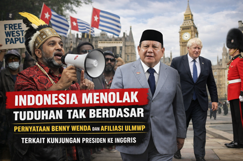 INDONESIA MENOLAK TUDUHAN TAK BERDASAR PERNYATAAN BENNY WENDA DAN AFILIASI ULMWP TERKAIT KUNJUNGAN PRESIDEN KE INGGRIS