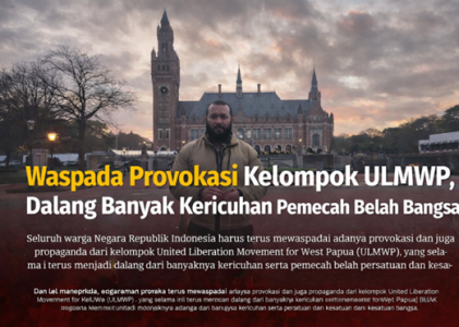 Waspada Provokasi Kelompok ULMWP, Dalang Banyak Kericuhan Pemecah Belah Bangsa