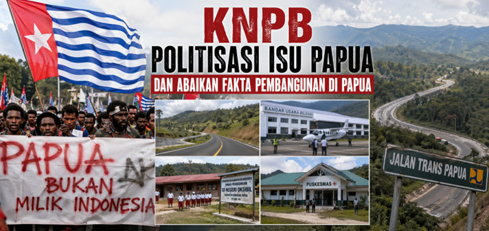 KNPB Politisasi Isu Papua dan Abaikan Fakta Pembangunan di Papua